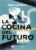 La cocina del futuro: Cocina, ciencia y salud (Actualidad)